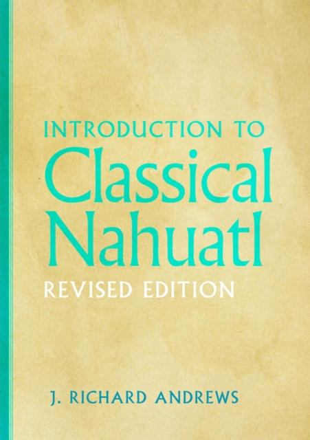 Introduction to Classical Nahuatl - J. Richard Andrews