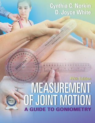 Measurement of Joint Motion: A Guide to Goniometry - Cynthia C. Norkin