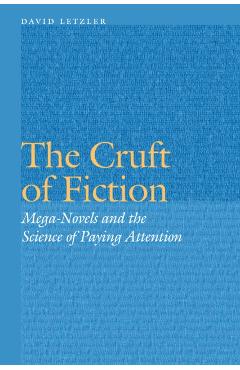 Coperta cărții 'The Cruft of Fiction: Mega-Novels and the Science of Paying Attention - David Letzler'