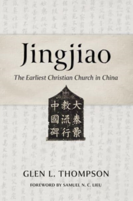 Jingjiao: The Earliest Christian Church in China - Glen L. Thompson