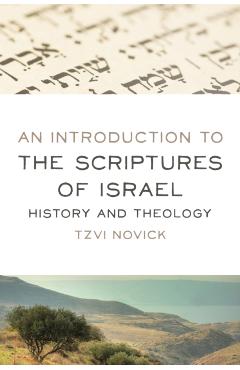 Coperta cărții 'Introduction to the Scriptures of Israel: History and Theology - Tzvi Novick'