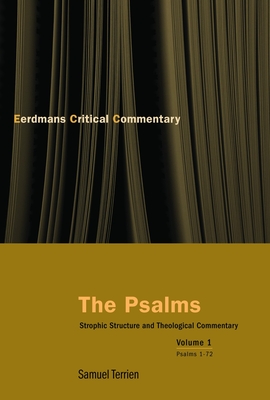 The Psalms, Vol 1: Strophic Structure and Theological Commentary - Samuel Terrien