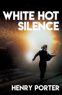 White Hot Silence - Henry Porter