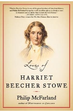 Coperta cărții 'Loves of Harriet Beecher Stowe - Philip Mcfarland'