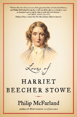 Coperta cărții 'Loves of Harriet Beecher Stowe - Philip Mcfarland'