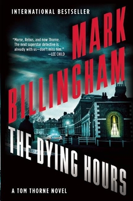 The Dying Hours: A Tom Thorne Novel - Mark Billingham