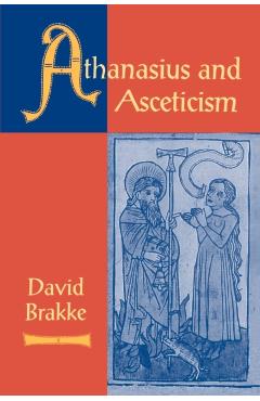 Poza produsului Athanasius and Asceticism - David Brakke