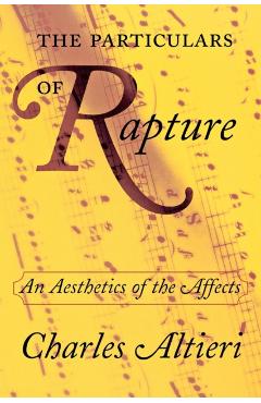 Poza produsului The Particulars of Rapture: An Aesthetics of the Affects - Charles Altieri