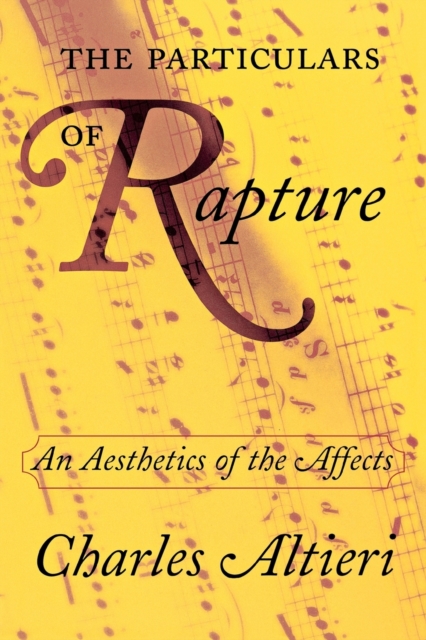 The Particulars of Rapture: An Aesthetics of the Affects - Charles Altieri