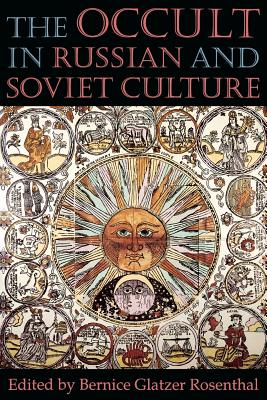 The Occult in Russian and Soviet Culture: From Tongan Villages to American Suburbs - Bernice Glatzer Rosenthal