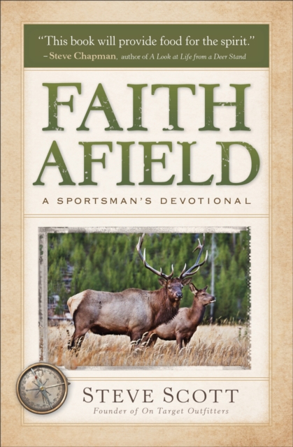 Faith Afield: A Sportsman's Devotional - Stephen Scott