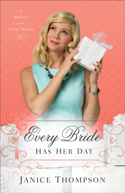 Every Bride Has Her Day - Janice Thompson