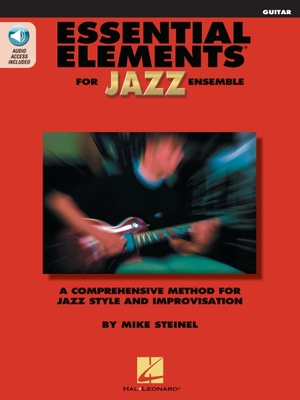 Essential Elements for Jazz Ensemble - Guitar: A Comprehensive Method for Jazz Style and Improvisation - Mike Steinel