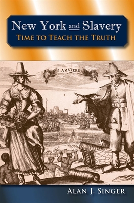 New York and Slavery: Time to Teach the Truth - Alan J. Singer