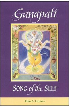Coperta cărții 'Ganapati: Song of the Self - John A. Grimes'