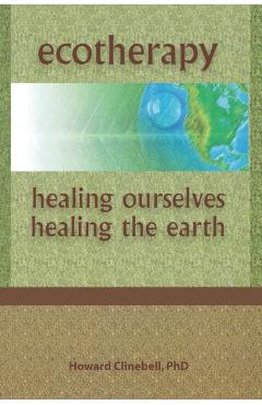 Poza produsului Ecotherapy: Healing Ourselves, Healing the Earth - Howard Clinebell