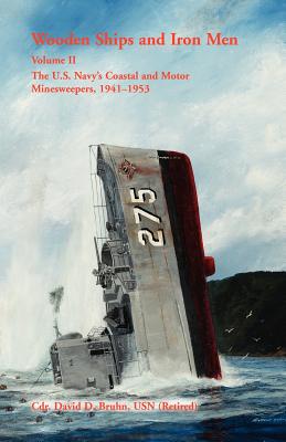 Coperta cărții 'Wooden Ships and Iron Men: The U.S. Navy's Coastal and Motor Minesweepers, 1941-1953 - David Bruhn'