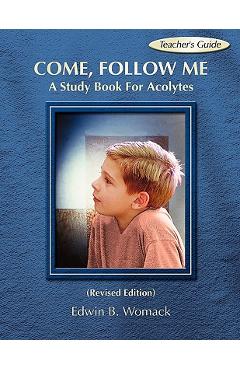 Coperta cărții 'Come, Follow Me: A Study Book for Acolytes - Edwin B. Womack'