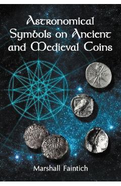 Poza produsului Astronomical Symbols on Ancient and Medieval Coins - Marshall Faintich