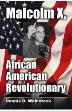 Poza produsului Malcolm X, African American Revolutionary - Dennis D. Wainstock