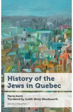Coperta cărții 'History of the Jews in Quebec - Pierre Anctil'