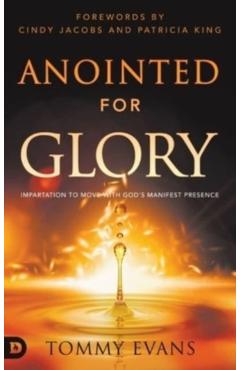 Coperta cărții 'Anointed for Glory: Impartation to Move with God's Manifest Presence - Tommy Evans'