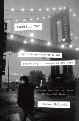 Coperta cărții 'Lucking Out: My Life Getting Down and Semi-Dirty in Seventies New York - James Wolcott'