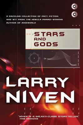 Stars and Gods: A Collection of Fact, Fiction & Wit - Larry Niven