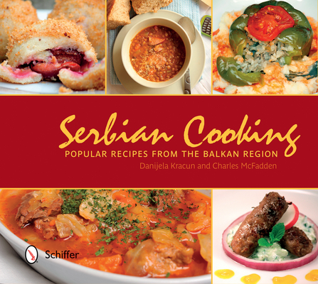 Coperta cărții 'Serbian Cooking: Popular Recipes from the Balkan Region - Danijela Kracun'
