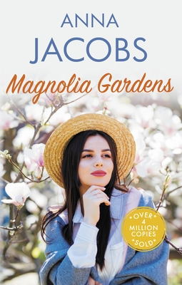 Magnolia Gardens: A Heart-Warming Story from the Multi-Million Copy Bestselling Author Anna Jacobs - Anna Jacobs