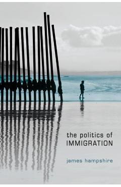 Coperta cărții 'Politics of Immigration: Contradictions of the Liberal State - James Hampshire'