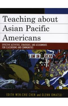 Coperta cărții 'Teaching about Asian Pacific Americans: Effective Activities, Strategies, and Assignments for Classrooms and'