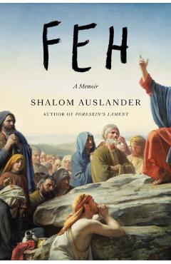 Feh: A Memoir - Shalom Auslander