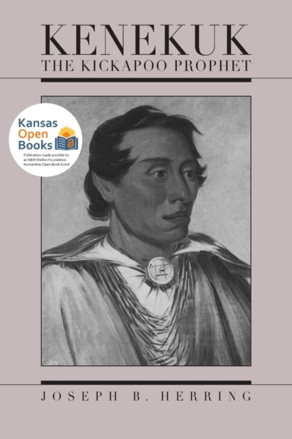 Kenekuk the Kickapoo Prophet - Joseph B. Herring