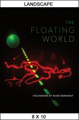 The Floating World: Holograms by Rudie Berkhout - Daniel Belasco