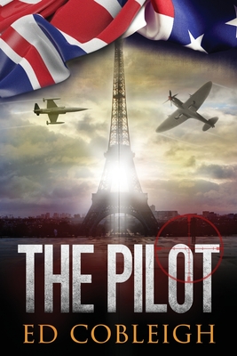 The Pilot: Fighter Planes and Paris - Ed Cobleigh