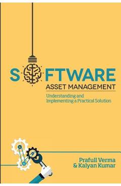Coperta cărții 'Software Asset Management: Understanding and Implementing an optimal solution - Kalyan Kumar'