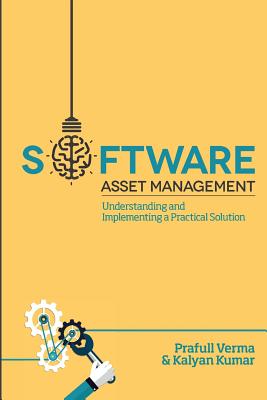 Coperta cărții 'Software Asset Management: Understanding and Implementing an optimal solution - Kalyan Kumar'