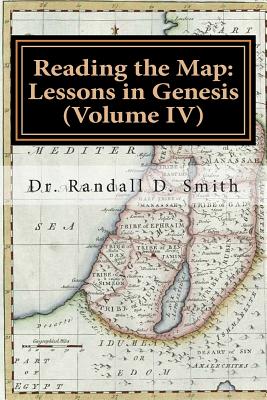 Reading the Map: Lessons in Genesis (Volume IV) - Randall D. Smith