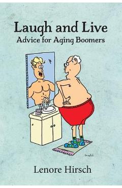 Coperta cărții 'Laugh and Live: Advice for Aging Boomers - Lenore Hirsch'