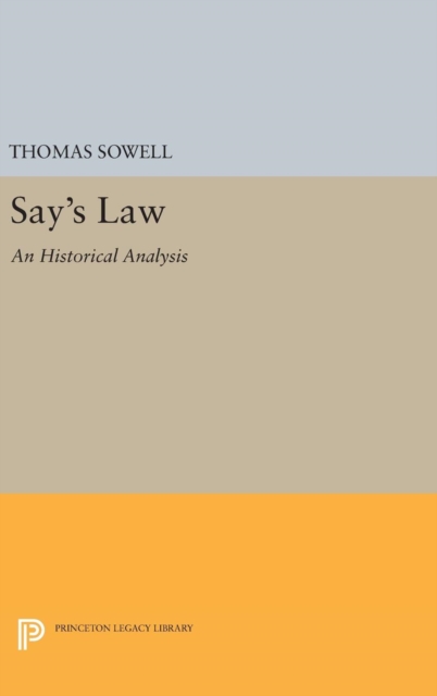 Say's Law: An Historical Analysis - Thomas Sowell