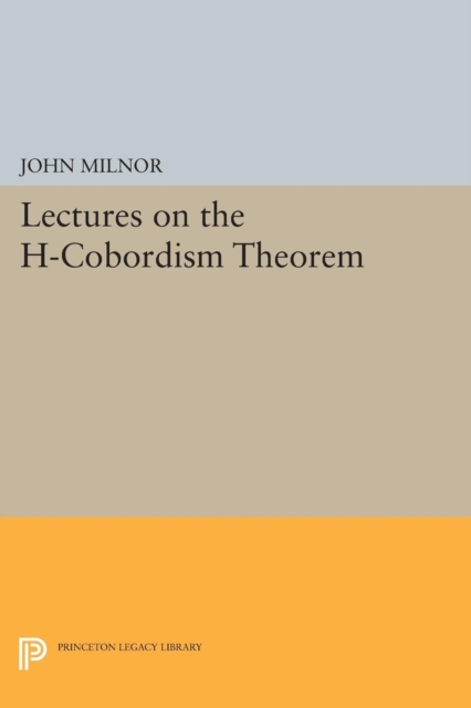 Lectures on the H-Cobordism Theorem - John Milnor