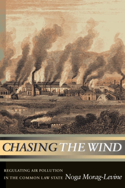 Chasing the Wind: Regulating Air Pollution in the Common Law State - Noga Morag-levine