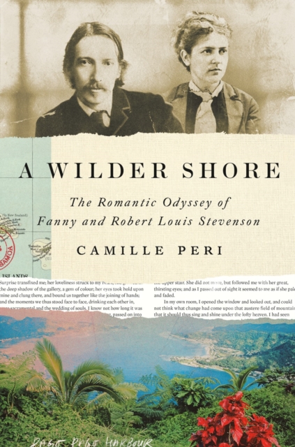 A Wilder Shore: The Romantic Odyssey of Fanny and Robert Louis Stevenson - Camille Peri