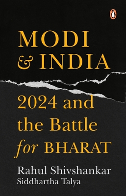 Modi & India: 2024 and the Battle for Bharat - Siddhartha Talya