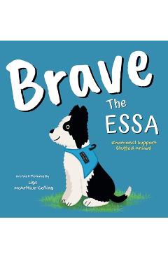 Coperta cărții 'Brave The ESSA: A Story About An Emotional Support Stuffed Animal - Lisa Mcarthur-collins'