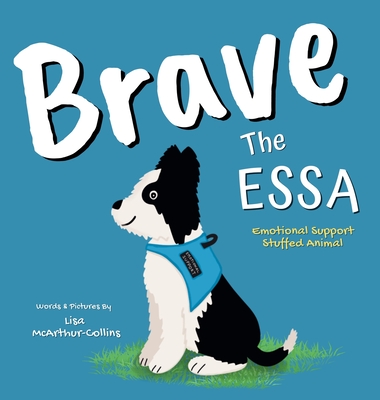 Coperta cărții 'Brave The ESSA: A Story About An Emotional Support Stuffed Animal - Lisa Mcarthur-collins'