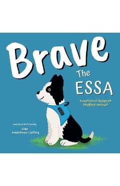 Coperta cărții 'Brave The ESSA: A Story About An Emotional Support Stuffed Animal - Mcarthur-collins'