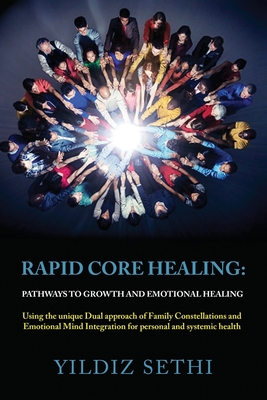 Rapid Core Healing: Pathways to Growth and Emotional Healing - Yildiz Sethi