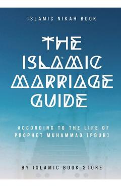 The Islamic Marriage Guide: According to The Life of Prophet Muhammad [PBUH] - Islamic Book Store